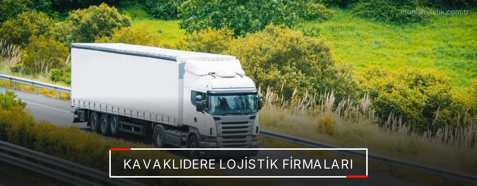 Kavaklıdere Lojistik Taşımacılık Kavaklıdere Lojistik Taşımacılık